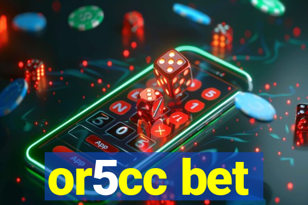 or5cc bet